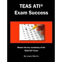 Teas Ati Exam Success: Master the Key Vocabulary of the Teas Ati Exam. (Paperback) by Lewis Morris