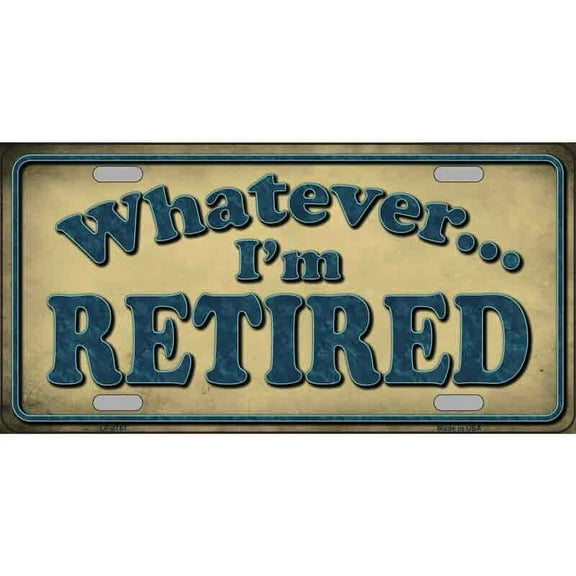 Aluminum (12 inch x 6 inch) License Plate Metal Sign for Home Whatever Im Retired