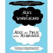 Italian Bilingual Books: Alice in Wonderland - Alice nel Paese delle Meraviglie: (An Italian to English bilingual book with Italian to English dictionary.) (Paperback)