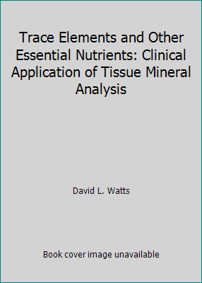 Pre-Owned Trace Elements and Other Essential Nutrients: Clinical ...