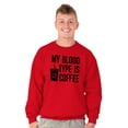 thumbnail image 5 of My Blood Type Coffee Caffeine Addict Women Crewneck Sweatshirt Brisco Brands L, 5 of 6