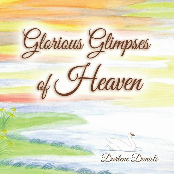 Glorious Glimpses of Heaven, (Paperback)