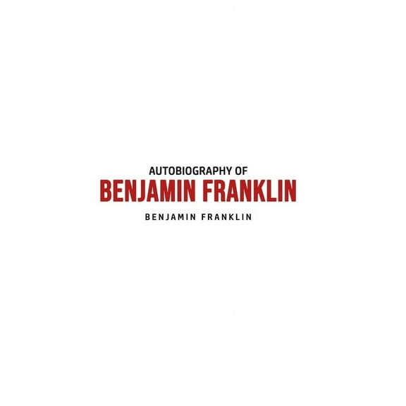 Autobiography of Benjamin Franklin, (Paperback)