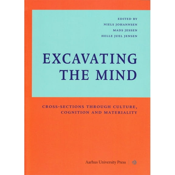 Excavating the Mind: Cross-Sections Through Culture, Cognition and Materiality, (Paperback)