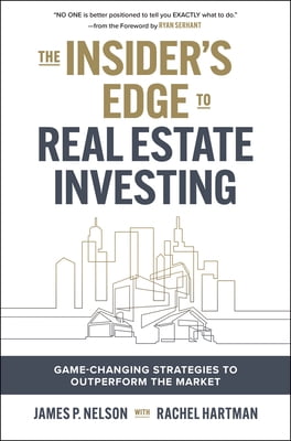 Pre-Owned The Insider's Edge to Real Estate Investing: Game-Changing Strategies to Outperform the Market (Hardcover) 1264865996 9781264865994