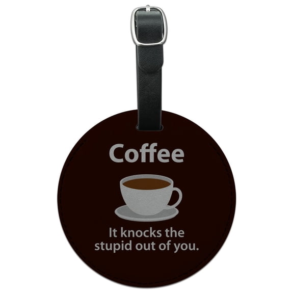 Coffee Knocks the Stupid Out of You Funny Round Leather Luggage Card Suitcase Carry-On ID Tag
