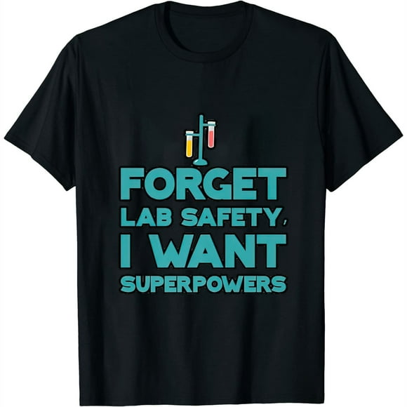 Forget Lab Safety, I Want Superpowers -. Womens T-Shirt Black 3X-Large