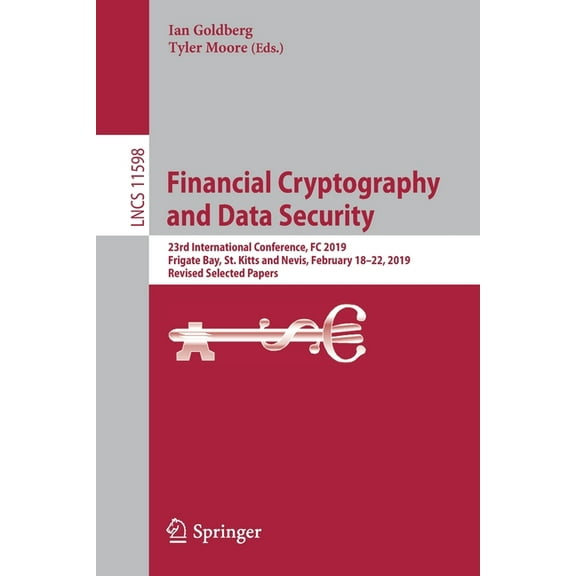 Financial Cryptography and Data Security: 23rd International Conference, FC 2019, Frigate Bay, St. Kitts and Nevis, Febr, (Paperback)