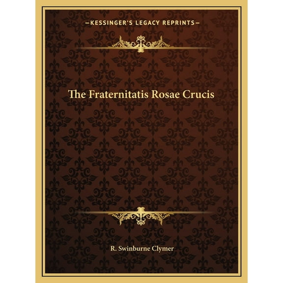 The Fraternitatis Rosae Crucis, (Paperback)
