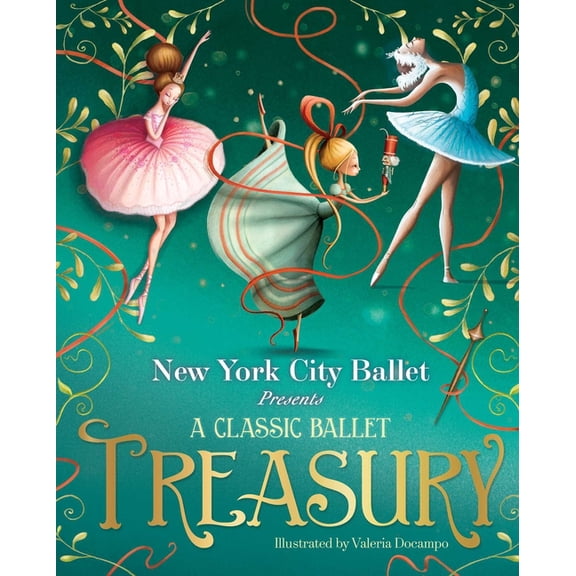 A Classic Ballet Treasury: The Nutcracker; Sleeping Beauty; Swan Lake, (Hardcover)