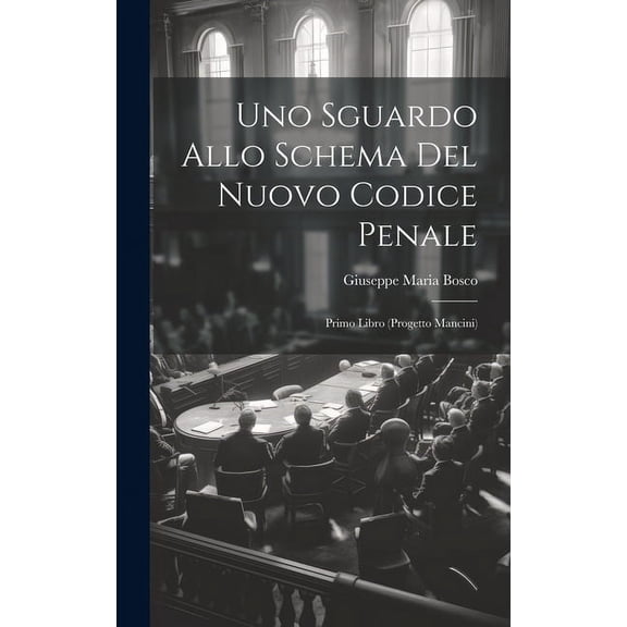 Uno Sguardo Allo Schema Del Nuovo Codice Penale: Primo Libro (Progetto Mancini) (Hardcover)
