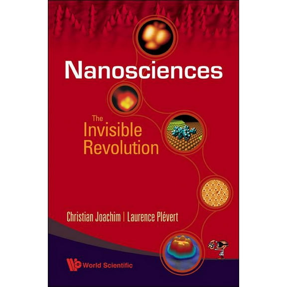 Nanosciences: The Invisible Revolution, (Paperback)