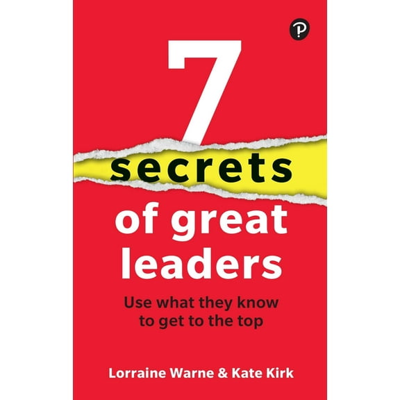 7 Secrets of Great Leaders: Use What They Know to Get to the Top (Paperback)