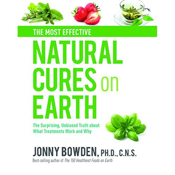 Pre-Owned The Most Effective Natural Cures on Earth: The Surprising Unbiased Truth About What Treatments Work and Why, 9780785835899, 078583589X, Hardcover,