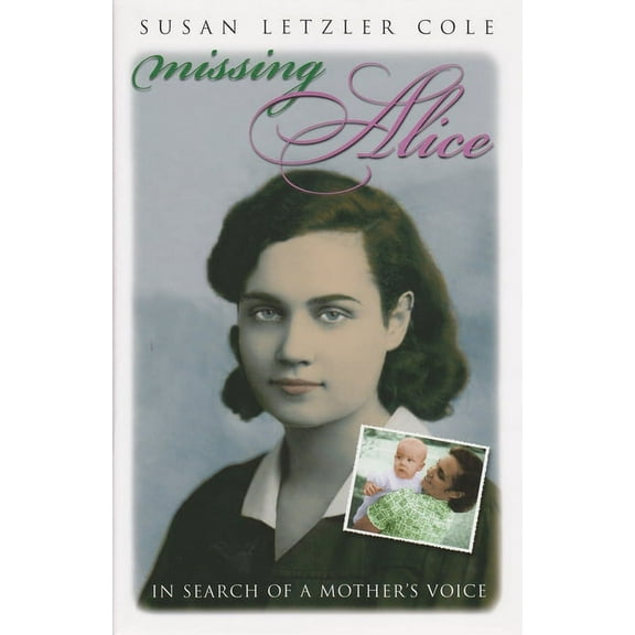 Writing American Women Missing Alice: In Search of a Mother's Voice, (Hardcover)