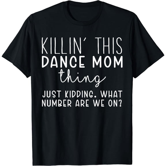 What Number Are We On? Funny Dance Mom T-Shirt Black 4X-Large