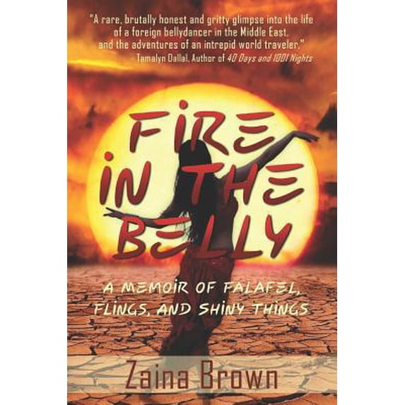 Pre-Owned Fire in the Belly: A Memoir of Falafel, Flings, and Shiny Things (Paperback) 1793174199 9781793174192