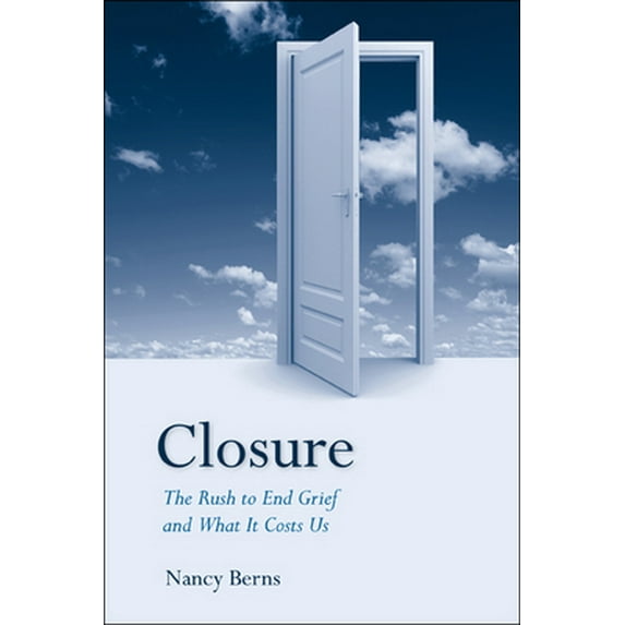 Pre-Owned Closure: The Rush to End Grief and What It Costs Us (Paperback) 1439905770 9781439905777
