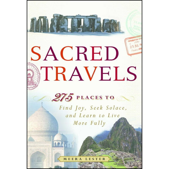 Sacred Travels : 274 Places to Find Joy, Seek Solace, and Learn to Live More Fully (Paperback)