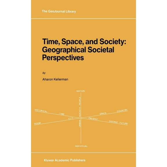 Geojournal Library Time, Space, and Society: Geographical Societal Perspectives, Book 11, (Hardcover)