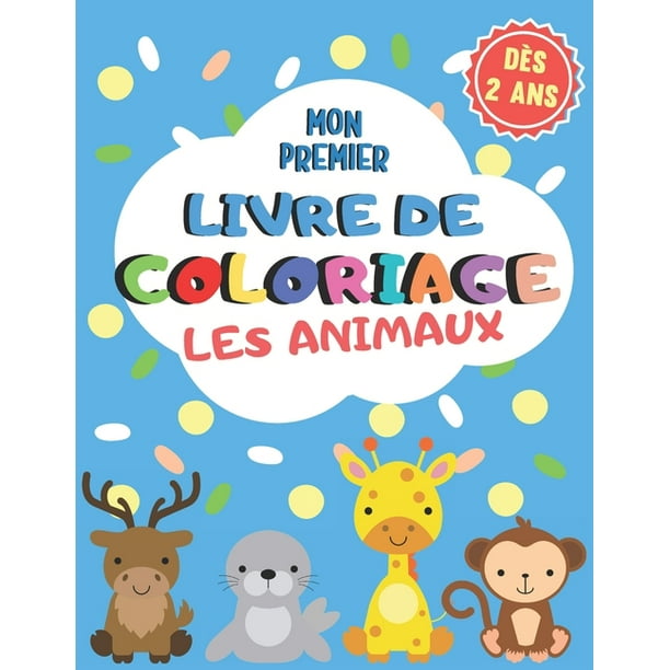 Mon Premier Livre De Coloriage Les Animaux Apprendre A Colorier Pour Filles Et Garcons Activite Enfant 2 Ans Paperback Walmart Com Walmart Com