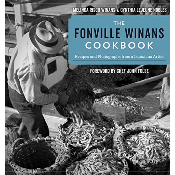 The Fonville Winans Cookbook: Recipes and Photographs from a Louisiana Artist