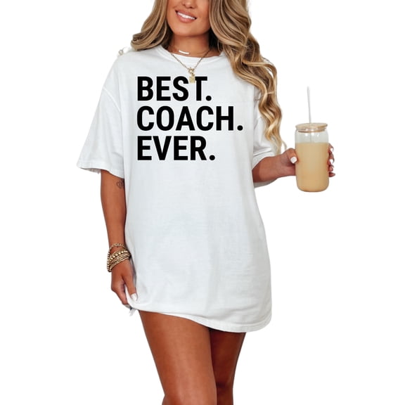 Inspirational Best Coach Ever Quote, White Comfort Colors T-Shirt, Small