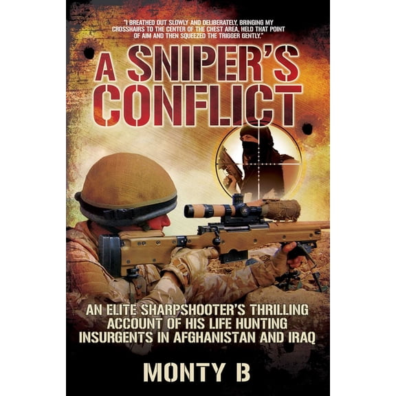 Pre-Owned A Sniper's Conflict: An Elite Sharpshootera's Thrilling Account of Hunting Insurgents in Afghanistan and Iraq (Hardcover) 1629146838 9781629146836