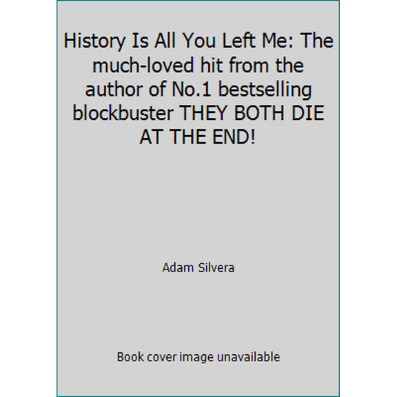 Pre-Owned History Is All You Left Me: The much-loved hit from the author of No.1 bestselling blockbuster THEY BOTH DIE AT THE END! (Paperback) 1471146189 9781471146183