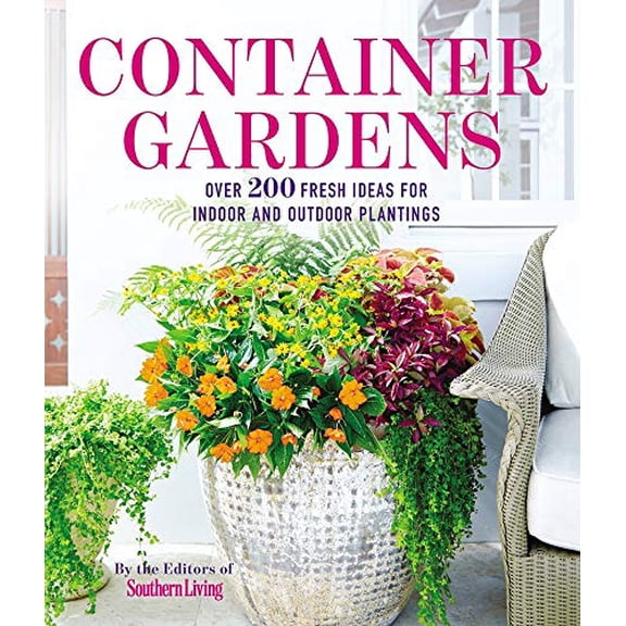 Pre-Owned Container Gardens: Over 200 Fresh Ideas for Indoor and Outdoor Inspired Plantings (Paperback) 0848745817 9780848745813