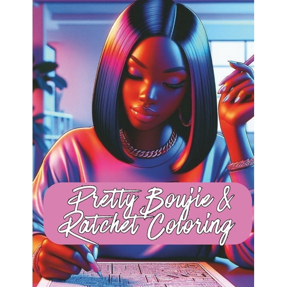 Black Coloring Books for Women Pretty Boujie &amp; Ratchet Coloring, (Paperback)