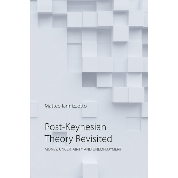 Post-Keynesian Theory Revisited: Money, Uncertainty and Employment, (Hardcover)