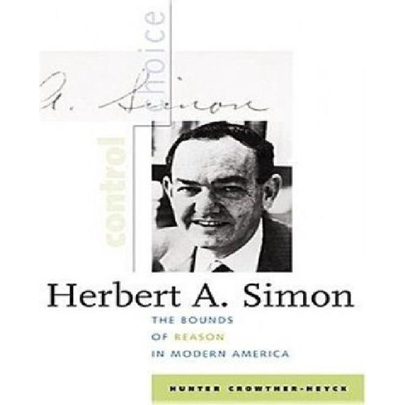 Herbert A. Simon: The Bounds of Reason in Modern America