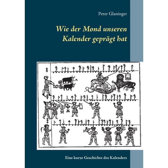 Wie der Mond unseren Kalender geprÃ¤gt hat: Eine kurze Geschichte des Kalenders, (Paperback)