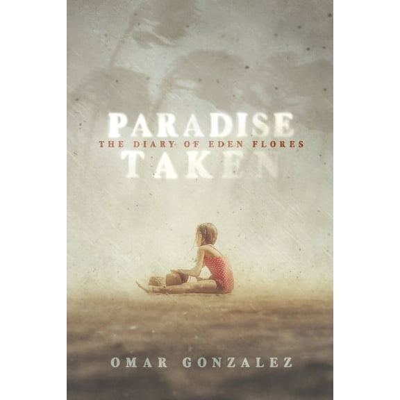 Paradise Taken: The Diary of Eden Flores Part I, (Paperback)
