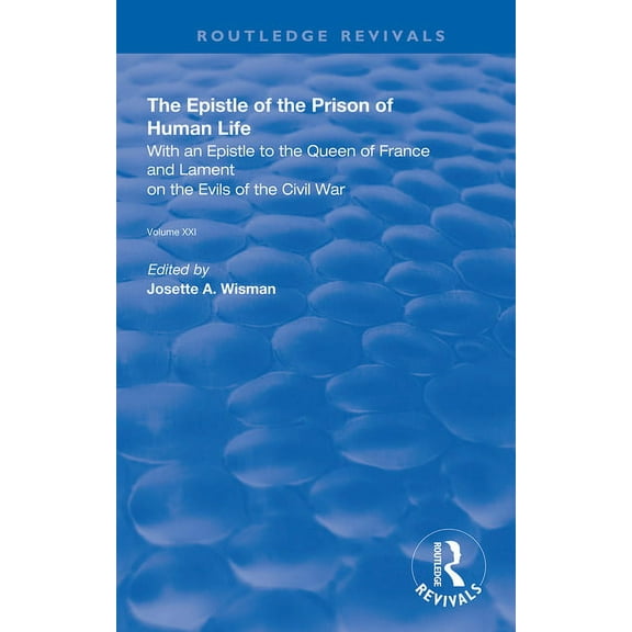 Routledge Revivals The Epistle of the Prison of Human Life: With an Epistle to the Queen of France and Lament on the Evils of the Civil War, (Paperback)