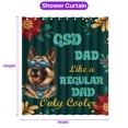 thumbnail image 5 of German Shepherd Dad Like a Regular Dad Only Cooler Happy Father's Day Shower Curtain Alsatian Dog Lover Gifts Waterproof Bathroom Bathtub Curtain - 02007, 5 of 5