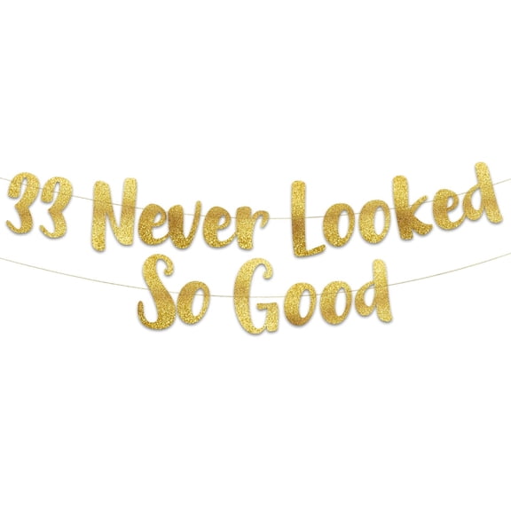 33 Never Looked So Good Gold Glitter Banner – 33rd Birthday and Anniversary Party Decorations