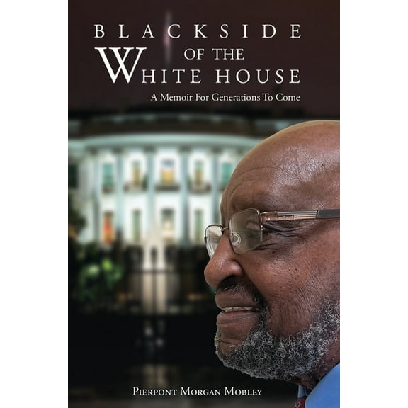Black Side of the White House: A Memoir For Generations To Come, (Paperback)