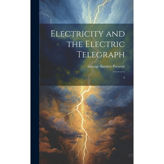 Electricity and the Electric Telegraph: 2 (Hardcover)