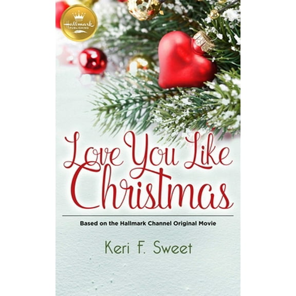 Pre-Owned Love You Like Christmas: Based on a Hallmark Channel Original Movie (Paperback) 1947892126 9781947892125