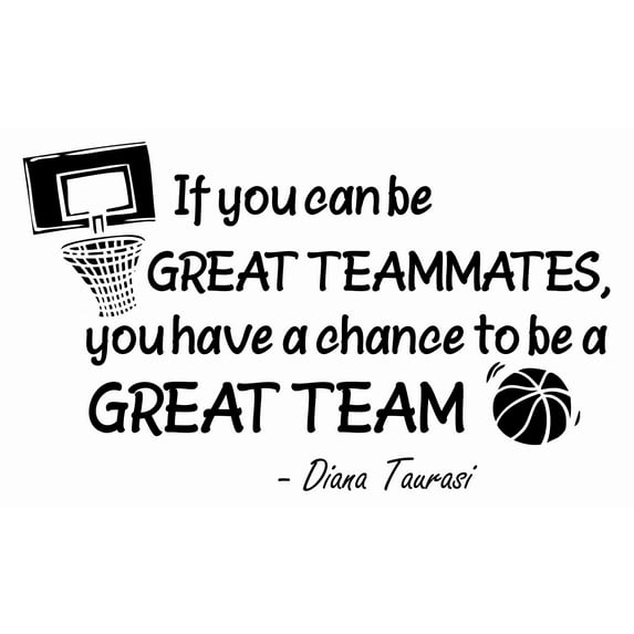 If You Can Be Great Teammates You Have A Chance To Be A Great Team | 19" x 30" Diana Jaurasi Basketball Home Decoration Stick And Peel Sticker Quotes Decor - Removable Vinyl Wall DIY Decals