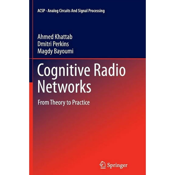 Analog Circuits and Signal Processing Cognitive Radio Networks: From Theory to Practice, (Paperback)