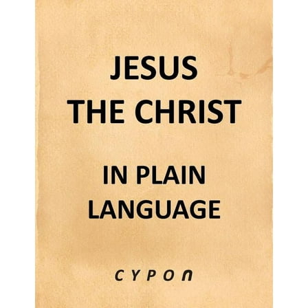 Jesus the Christ - In Plain Language (Paperback)