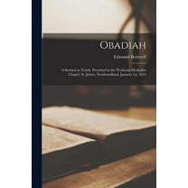 Obadiah [microform] : a Sermon to Youth, Preached in the Wesleyan Methodist Chapel, St. John's, Newfoundland, January 1st, 1855 (Paperback)