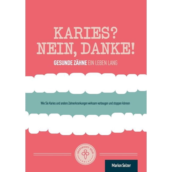 Karies? Nein, danke!: Wie Sie Karies und andere Zahnerkrankungen wirksam vorbeugen und stoppen können, (Paperback)