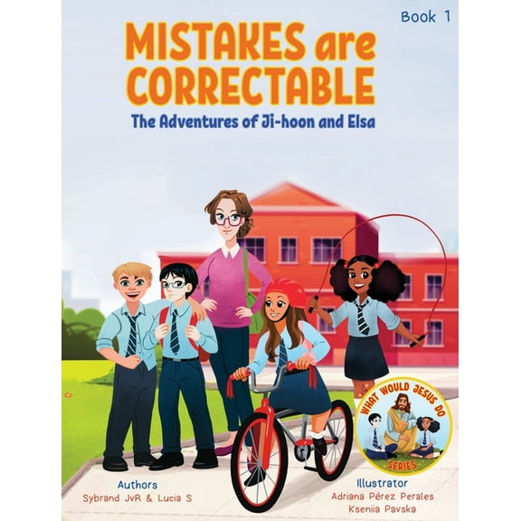 What Would Jesus Do Mistakes are Correctable (What Would Jesus Do Series) Book1: A Christian Book about Saying Sorry and Forgiveness, (Hardcover)