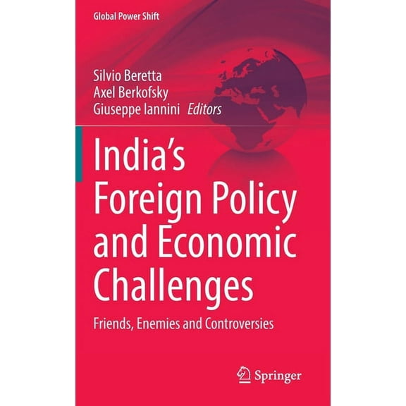 Global Power Shift India's Foreign Policy and Economic Challenges: Friends, Enemies and Controversies, (Hardcover)