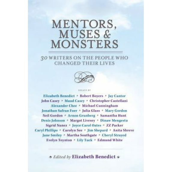 Pre-Owned Mentors, Muses & Monsters: 30 Writers on the People Who Changed Their Lives (Hardcover) 1439108617 9781439108611