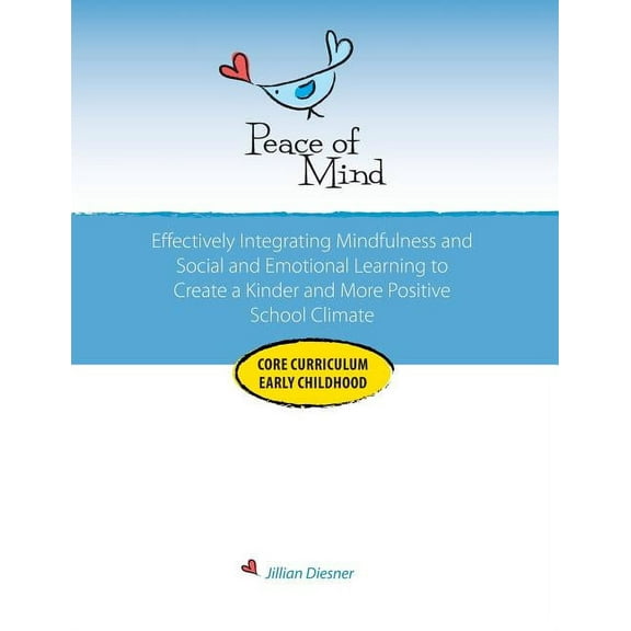 Peace of Mind Core Curriculum for Early Childhood: Effectively Integrating Mindfulness and Social Emotional Learning for, (Paperback)